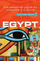 Egipt - Culture Smart!, volumul 47: Ghidul esențial pentru obiceiuri și cultură - Egypt - Culture Smart!, Volume 47: The Essential Guide to Customs & Culture