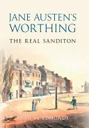 Worthing-ul lui Jane Austen: adevăratul Sanditon - Jane Austen's Worthing: The Real Sanditon