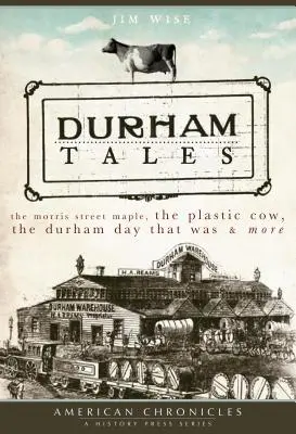 Durham Tales: Arțarul de pe strada Morris, vaca de plastic, ziua Durham care a fost și multe altele - Durham Tales: The Morris Street Maple, the Plastic Cow, the Durham Day That Was & More
