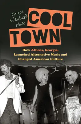 Cool Town: Cum Athens, Georgia, a lansat muzica alternativă și a schimbat cultura americană - Cool Town: How Athens, Georgia, Launched Alternative Music and Changed American Culture