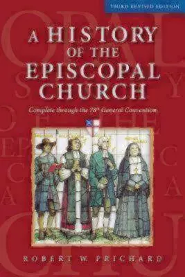 O istorie a Bisericii Episcopale - A treia ediție revizuită: Completă până la cea de-a 78-a Convenție Generală - A History of the Episcopal Church - Third Revised Edition: Complete Through the 78th General Convention
