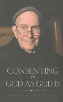 Consimțământul față de Dumnezeu așa cum este Dumnezeu - Consenting to God as God Is