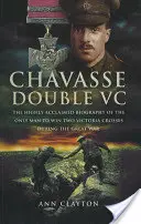 Chavasse Double VC: Biografia extrem de apreciată a singurului om care a câștigat două Cruci Victoria în timpul Marelui Război - Chavasse Double VC: The Highly Acclaimed Biography of the Only Man to Win Two Victoria Crosses During the Great War