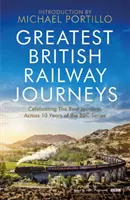 Greatest British Railway Journeys - Celebrând cele mai bune călătorii din îndrăgita serie de călătorii pe calea ferată a BBC - Greatest British Railway Journeys - Celebrating the greatest journeys from the BBC's beloved railway travel series