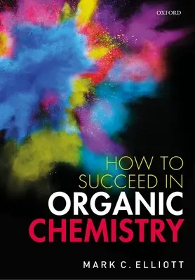 Cum să reușești în chimia organică - How to Succeed in Organic Chemistry
