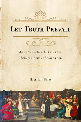 Let Truth Prevail: O introducere în mișcările europene de reînnoire creștină - Let Truth Prevail: An Introduction to European Christian Renewal Movements