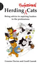 Păstorind pisici profesionale: Sfaturi pentru liderii aspiranți în profesii - Herding Professional Cats: Being Advice to Aspiring Leaders in the Professions