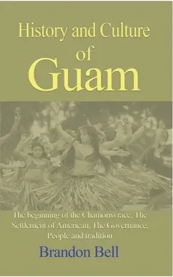 Istoria și cultura din Guam - History and Culture of Guam