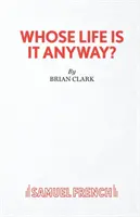 A cui este viața oricum? - O piesă de teatru - Whose Life Is It Anyway? - A Play