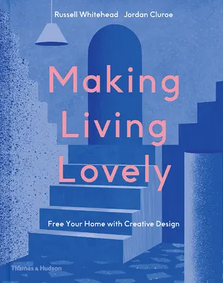 Making Living Lovely: Eliberează-ți casa cu design creativ - Making Living Lovely: Free Your Home with Creative Design