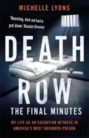 Death Row: The Final Minutes - Viața mea ca martor al unei execuții în cea mai infamă închisoare din America - Death Row: The Final Minutes - My life as an execution witness in America's most infamous prison