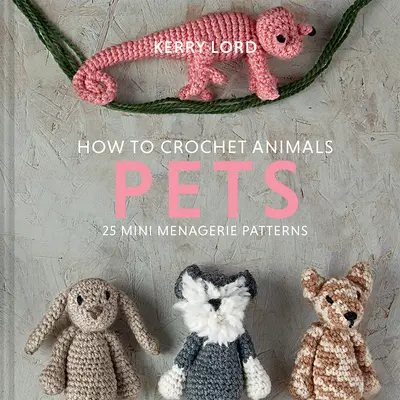 Cum să croșetați animale: Pets, 8 - How to Crochet Animals: Pets, 8