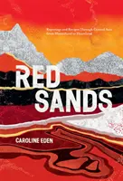 Nisipuri roșii: Reportaj și rețete prin Asia Centrală, din interior până în inima continentului - Red Sands: Reportage and Recipes Through Central Asia, from Hinterland to Heartland