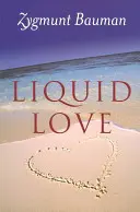 Liquid Love: Despre fragilitatea legăturilor umane - Liquid Love: On the Frailty of Human Bonds