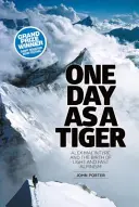 O zi ca un tigru - Alex Macintyre și nașterea alpinismului ușor și rapid - One Day as a Tiger - Alex Macintyre and the Birth of Light and Fast Alpinism