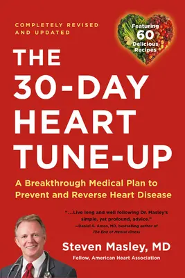 30-Day Heart Tune-Up: Un plan medical revoluționar pentru prevenirea și inversarea bolilor de inimă - 30-Day Heart Tune-Up: A Breakthrough Medical Plan to Prevent and Reverse Heart Disease