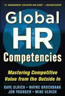 Competențe globale de resurse umane: Stăpânirea valorii competitive din exterior în interior - Global HR Competencies: Mastering Competitive Value from the Outside-In