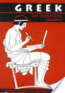 Greacă: An Intensive Course, 2nd Revised Edition - Greek: An Intensive Course, 2nd Revised Edition