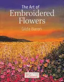 Arta florilor brodate - The Art of Embroidered Flowers