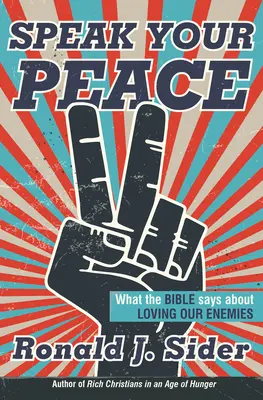 Vorbește-ți pacea: Ce spune Biblia despre iubirea dușmanilor noștri - Speak Your Peace: What the Bible Says about Loving Our Enemies