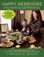 Happy Herbivore Holidays & Gatherings: Easy Plant-Based Recipes for Your Healthiest Celebrations and Special Occasions (Rețete simple pe bază de plante pentru cele mai sănătoase sărbători și ocazii speciale) - Happy Herbivore Holidays & Gatherings: Easy Plant-Based Recipes for Your Healthiest Celebrations and Special Occasions