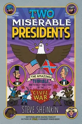 Doi președinți mizerabili: Povestea uimitoare, teribilă și complet adevărată a Războiului Civil: The Amazing, Terrible, and Totally True Story of the Civil War - Two Miserable Presidents: The Amazing, Terrible, and Totally True Story of the Civil War