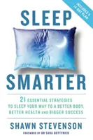 Sleep Smarter - 21 de strategii esențiale pentru a dormi pe drumul tău către un corp mai bun, o sănătate mai bună și un succes mai mare - Sleep Smarter - 21 Essential Strategies to Sleep Your Way to a Better Body, Better Health, and Bigger Success