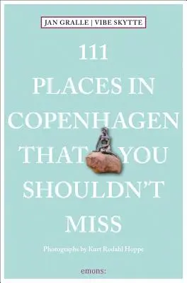 111 locuri din Copenhaga pe care nu trebuie să le ratați - 111 Places in Copenhagen That You Shouldn't Miss