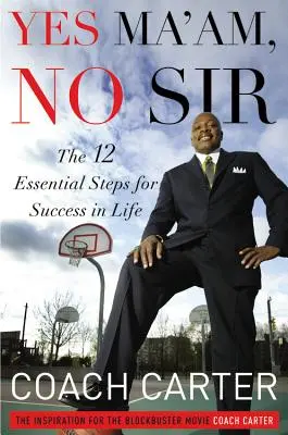 Da doamnă, nu domnule: Cei 12 pași esențiali pentru succesul în viață - Yes Ma'am, No Sir: The 12 Essential Steps for Success in Life