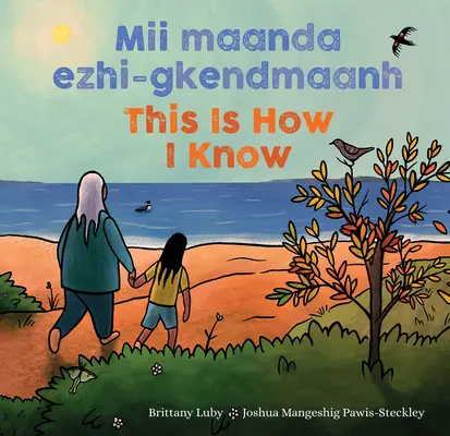 MII Maanda Ezhi-Gkendmaanh / Așa știu eu: Niibing, Dgwaagig, Bboong, Mnookmig Dbaadjigaade Maanpii Mzin'igning / A Book about the Seasons - MII Maanda Ezhi-Gkendmaanh / This Is How I Know: Niibing, Dgwaagig, Bboong, Mnookmig Dbaadjigaade Maanpii Mzin'igning / A Book about the Seasons