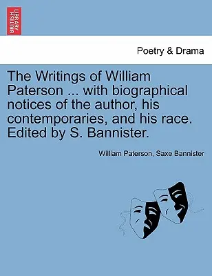 The Writings of William Paterson ... with Biographical Notices of the Author, His Contemporaries, and His Race. Editat de S. Bannister. Vol. II. Secon - The Writings of William Paterson ... with Biographical Notices of the Author, His Contemporaries, and His Race. Edited by S. Bannister. Vol. II. Secon