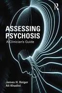 Evaluarea psihozei: Ghidul unui clinician - Assessing Psychosis: A Clinician's Guide