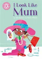 Reading Champion: I Look Like Mum - Lectură independentă roz 1A - Reading Champion: I Look Like Mum - Independent Reading Pink 1A
