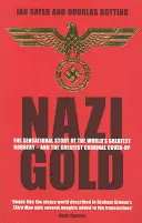Aurul nazist: Povestea senzațională a celui mai mare jaf din lume - și cea mai mare mușamalizare criminală - Nazi Gold: The Sensational Story of the World's Greatest Robbery - And the Greatest Criminal Cover-Up