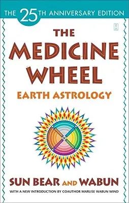 Roata medicinii: Astrologia Pământului - The Medicine Wheel: Earth Astrology