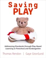 Saving Play: Abordarea standardelor prin învățarea bazată pe joc în grădinițe și școli preșcolare - Saving Play: Addressing Standards Through Play-Based Learning in Preschool and Kindergarten
