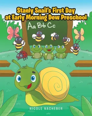 Prima zi a lui Stanly Snail la grădinița Early Morning Dew - Stanly Snail's First Day at Early Morning Dew Preschool