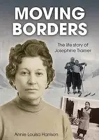 Moving Borders - Povestea de viață a Josephinei Tramer - Moving Borders - The Life Story of Josephine Tramer