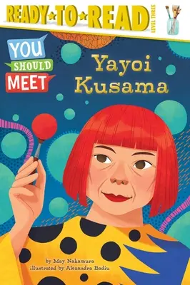 Yayoi Kusama: Ready-To-Read Nivelul 3 - Yayoi Kusama: Ready-To-Read Level 3