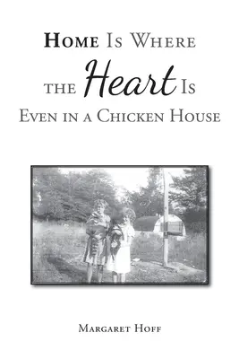 Acasă este acolo unde este inima, chiar și într-un coteț de găini - Home Is Where the Heart Is Even in a Chicken House
