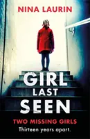 Girl Last Seen - Cel mai bine vândut thriller psihologic - Girl Last Seen - The bestselling psychological thriller