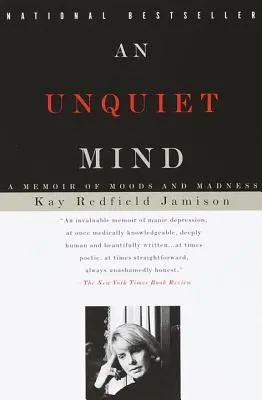O minte neliniștită: O memorie a stărilor de spirit și a nebuniei - An Unquiet Mind: A Memoir of Moods and Madness