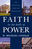 Credința în sălile puterii: Cum s-au alăturat evanghelicii elitei americane - Faith in the Halls of Power: How Evangelicals Joined the American Elite