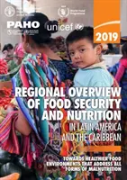 Prezentare generală regională 2019 a securității alimentare și a nutriției în America Latină și Caraibe - către medii alimentare mai sănătoase care abordează toate formele - 2019 regional overview of food security and nutrition in Latin America and the Caribbean - towards healthier food environments that address all forms