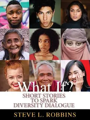 Ce ar fi dacă...: Short Stories to Spark Inclusion & Diversity Dialogue (Povestiri scurte pentru stimularea dialogului privind incluziunea și diversitatea) - What If?: Short Stories to Spark Inclusion & Diversity Dialogue
