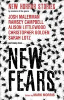 New Fears - Povestiri noi de groază scrise de maeștri ai genului - New Fears - New Horror Stories by Masters of the Genre