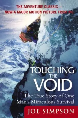 Touching the Void: Povestea adevărată a supraviețuirii miraculoase a unui om - Touching the Void: The True Story of One Man's Miraculous Survival