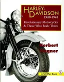 Motocicletele Harley Davidson, 1930-1941: Motociclete revoluționare și cei care le-au făcut - Harley Davidson Motorcycles, 1930-1941: Revolutionary Motorcycles and Those Who Made Them