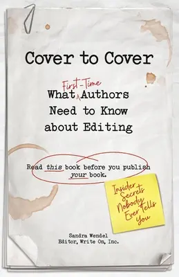 Cover to Cover: What First-Time Authors Need to Know about Editing (Ce trebuie să știe autorii debutanți despre editare) - Cover to Cover: What First-Time Authors Need to Know about Editing
