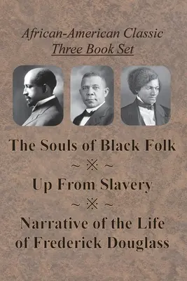 Set de trei cărți clasice afro-americane - The Souls of Black Folk, Up From Slavery și Narrative of the Life of Frederick Douglass - African-American Classic Three Book Set - The Souls of Black Folk, Up From Slavery, and Narrative of the Life of Frederick Douglass